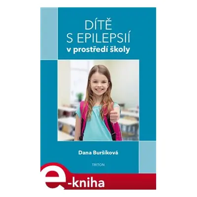 Dítě s epilepsií v prostředí školy - Dana Bursíková