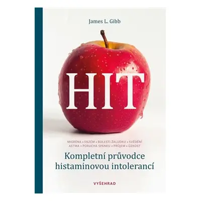 HIT. Kompletní průvodce histaminovou intolerancí - James L. Gibb