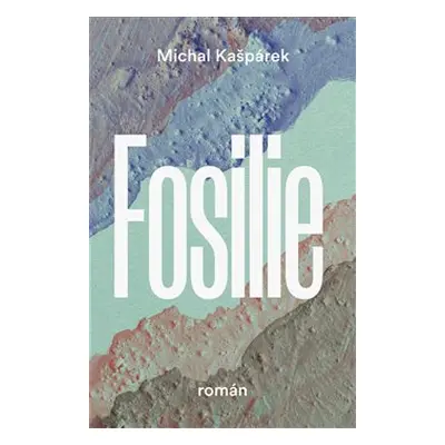 Fosilie - Michal Kašpárek