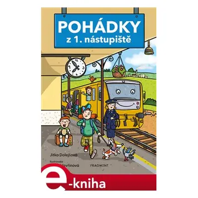 Pohádky z 1. nástupiště - Jitka Dolejšová