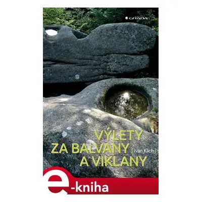 Výlety za balvany a viklany - Ivan Klich