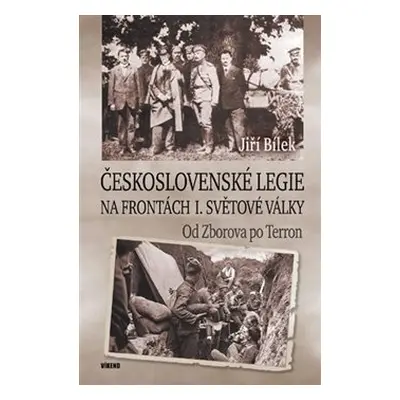 Československé legie na frontách I. světové války - Jiří Bílek