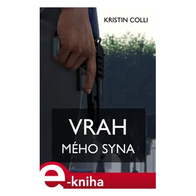 Vrah mého syna - Kristin Colli