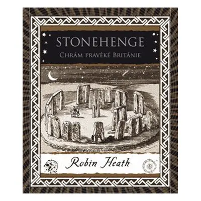 Stonehenge. Chrám pravěké Británie - Robin Heath