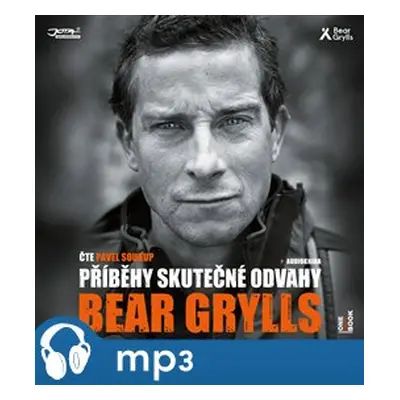 Příběhy skutečné odvahy, mp3 - Bear Grylls