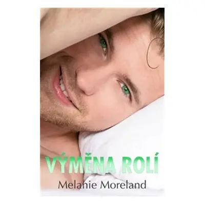 Výměna rolí - Melanie Moreland