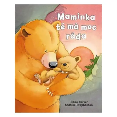 Maminka tě má moc ráda - Jilian Harker