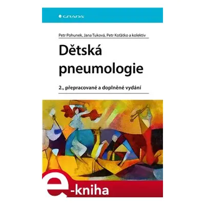 Dětská pneumologie - Petr Koťátko, Petr Pohunek, Jana Tuková