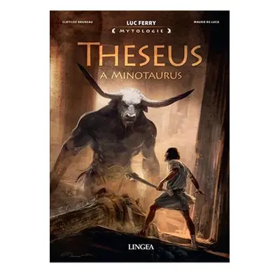 Theseus a Minotaurus - Luc Ferry, Clotilde Bruneau, Mauro de Luca