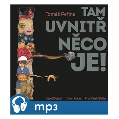 Tam uvnitř něco je!, mp3 - Tomáš Peřina