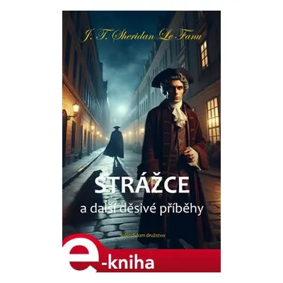 Strážce a další děsivé příběhy - J. T. Sheridan Le Fanu