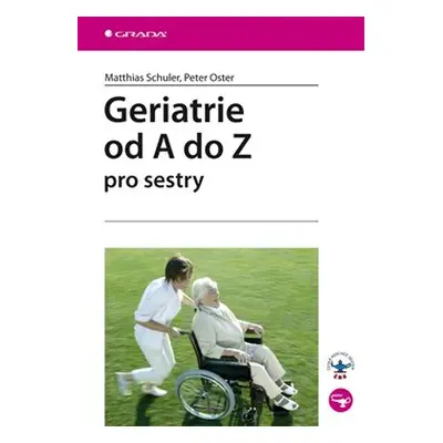 Geriatrie od A do Z pro sestry - Matthias Schuler, Peter Oster