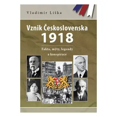 Vznik Československa 1918 - Vladimír Liška