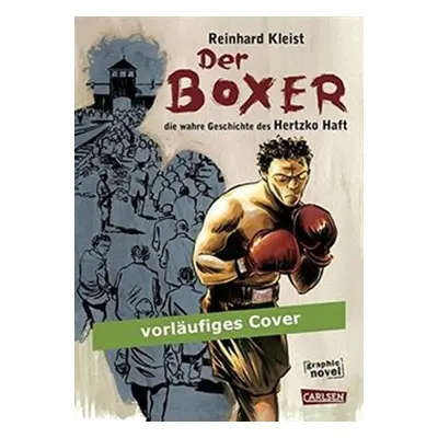 Der Boxer Die wahre Geschichte des Hertzko Haft - Reinhard Kleist