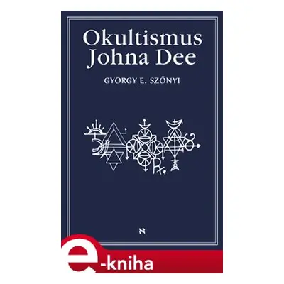 Okultismus Johna Dee - György E. Szönyi