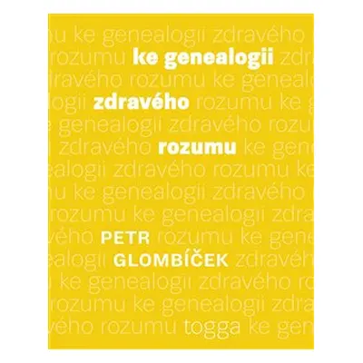 Ke genealogii zdravého rozumu - Petr Glombíček