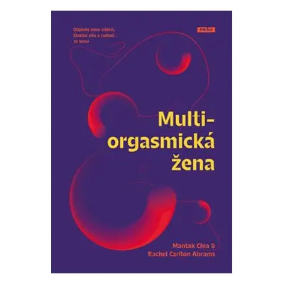 Multiorgasmická žena - Mantak Chia, Rachel Carlton Abrams