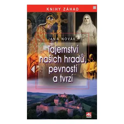 Tajemství našich hradů, pevností a tvrzí - Jan A. Novák