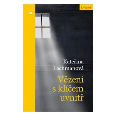 Vězení s klíčem uvnitř - Kateřina Lachmanová