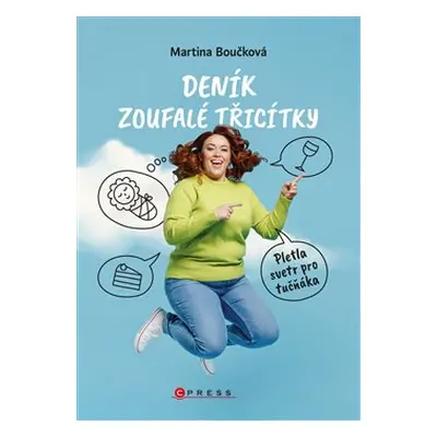 Deník zoufalé třicítky - Martina Boučková