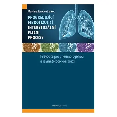 Progredující fibrotizující intersticiální plicní procesy - Martina Šterclová