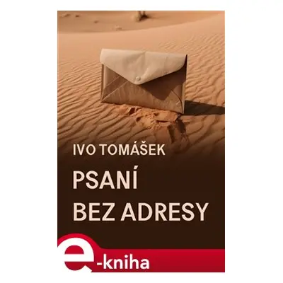 Psaní bez adresy - Ivo Tomášek