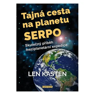 Tajná cesta na planetu Serpo - Len Kasten