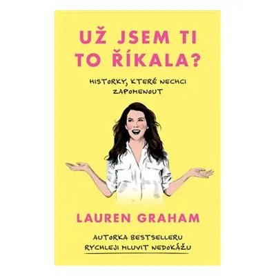 Už jsem ti to říkala? - Lauren Graham