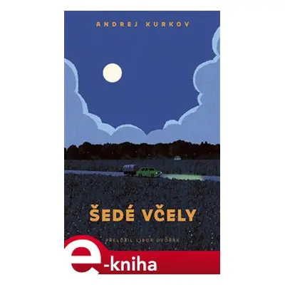 Šedé včely - Andrey Kurkov