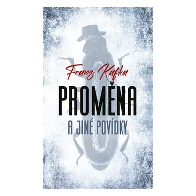 Proměna a jiné povídky - Franz Kafka