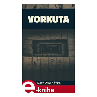 Vorkuta - Petr Procházka