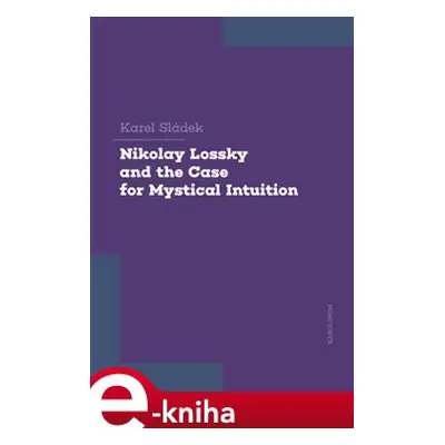 Nikolay Lossky and the Case for Mystical Intuition - Karel Sládek