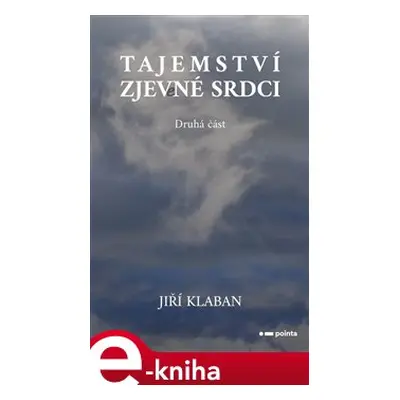 Tajemství zjev(e)né srdci - druhá část - Jiří Klaban