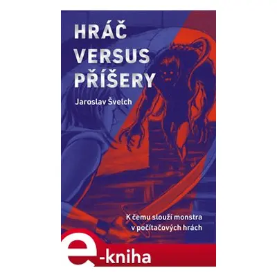 Hráč versus příšery - Jaroslav Švelch