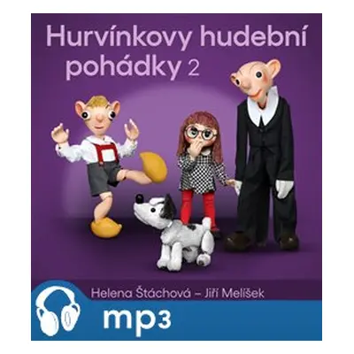 Hurvínkovy hudební pohádky 2, mp3 - Helena Štáchová, Jiří Melíšek