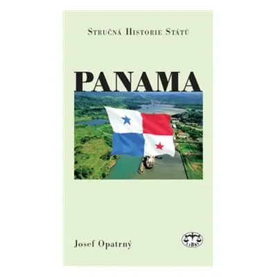 Panama - stručná historie států - Josef Opatrný