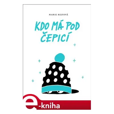 Kdo má pod čepicí - Marie Rejfová