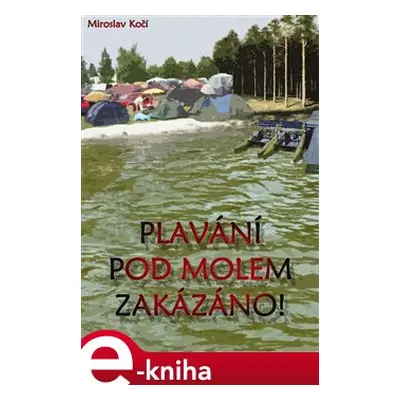 Plavání pod molem zakázáno - Miroslav Kočí