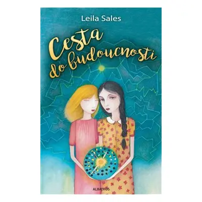 Cesta do budoucnosti - Leila Sales