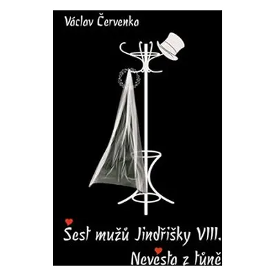 Šest mužů Jindřišky VIII. / Nevěsta z tůně - Václav Červenka