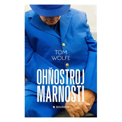 Ohňostroj marnosti - Tom Wolfe