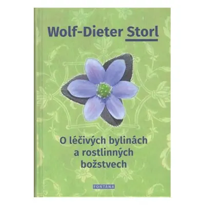 O léčivých bylinách a rostlinných božstvech - Dieter Storl Wolf