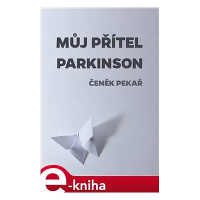 Můj přítel parkinson - Čeněk Pekař