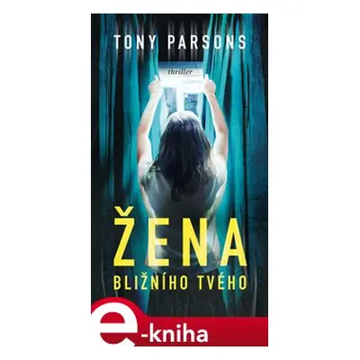 Žena bližního tvého - Tony Parsons