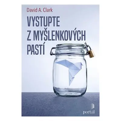 Vystupte z myšlenkových pastí - David A. Clark