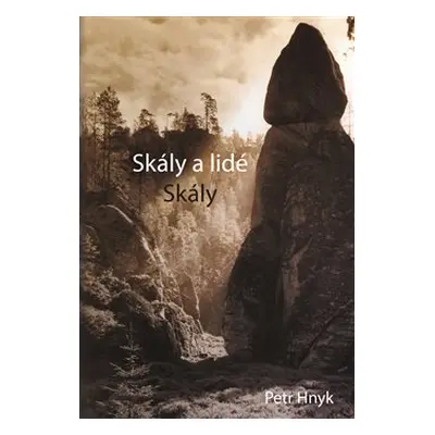 Skály a lidé - 1.díl - Skály - Petr Hnyk