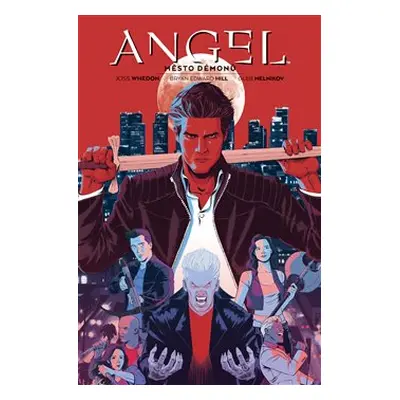 Angel 2: Město démonů - Joss Whedon, Bryan Edward Hill