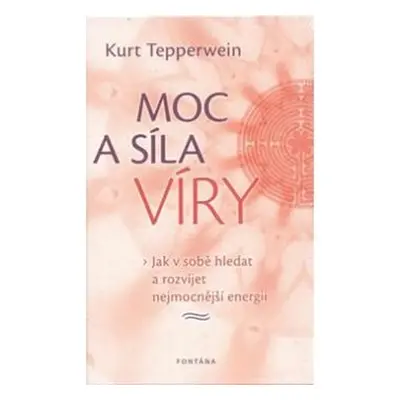 Moc a síla víry - Kurt Tepperwein