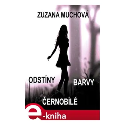 Odstíny barvy černobílé - Zuzana Muchová-Daxnerová