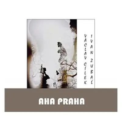 Aha Praha - Václav Cílek, Ivan Zubaľ